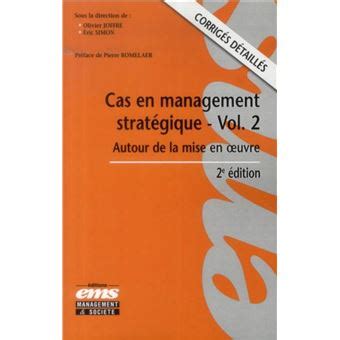 Cas en management stratégique, volume 2  : Autour de la mise en oeuvre, Corrigés détaillés